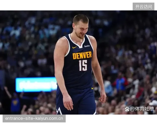 约基奇统治防守难解——NBA新世纪的进攻与防守巨星